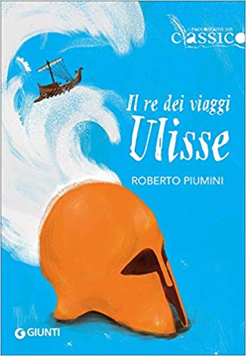 Roberto Piumini – Il re dei viaggi Ulisse (2019) Roberto Piumini – Il re dei viaggi Ulisse (2019)