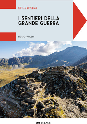 Stefano Morosini - I sentieri della Grande Guerra. Ortles-Cevedale (2025)