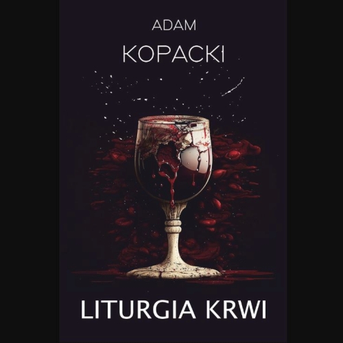 Kopacki Adam - Liturgia krwi