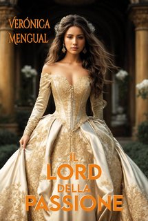 Verónica Mengual - Romanzo Storico Vol. 2. Il lord della passione (2024)