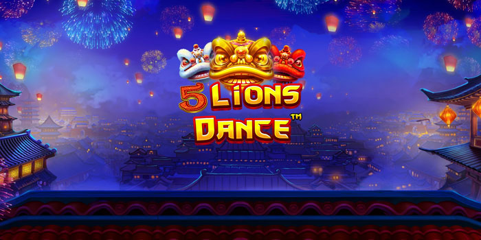 Strategi Slot 5 Lions Dance Biar Saldo Nambah Terus