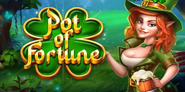 Bocoran Tips Mendapatkan Jackpot Besar di Slot Pot Of Fortune