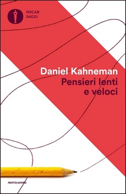 Daniel Kahneman - Pensieri lenti e veloci (2015)