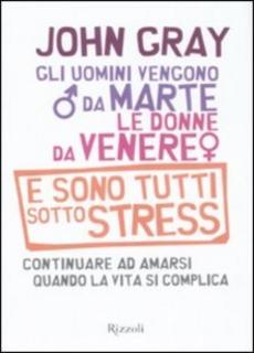 John Gray - Gli uomini vengono da Marte, le donne da Venere e sono tutti sotto stress (2008)