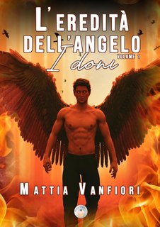 Mattia Vanfiori -  I doni Vol. 1. L'eredità dell'angelo (2024)