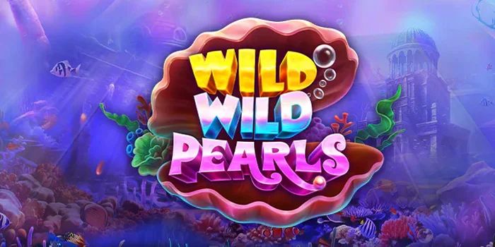 Trik Ampuh Jackpot Slot Wild Wild Pearls