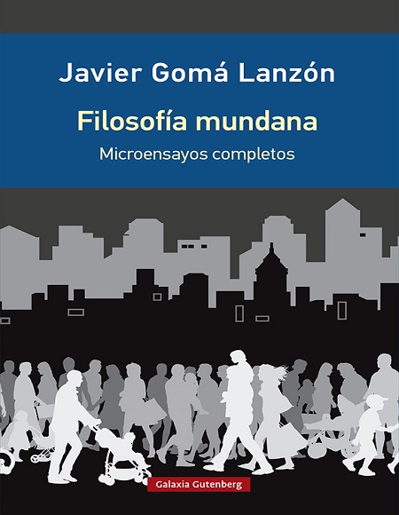 Filosofía mundana - Javier Gomá Lanzón (Multiformato) [VS]