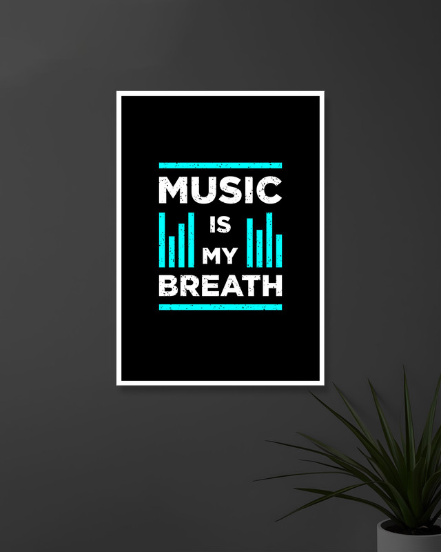 Music Is My Breath | Typography | Quotes Posters