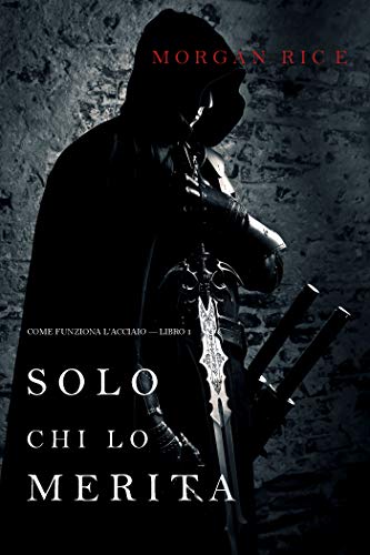 Morgan Rice – Solo chi lo merita.  Libro 1 (2021)