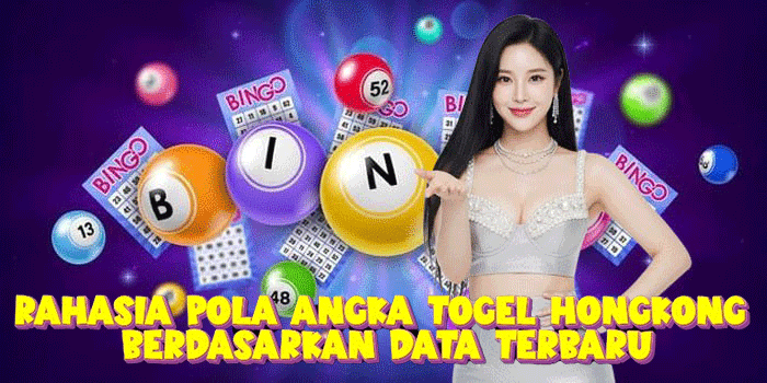 Rahasia Pola Angka Togel Hongkong Berdasarkan Data Terbaru
