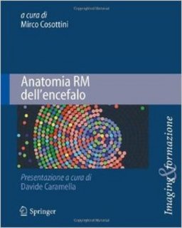 Mirco Cosottini – Anatomia RM dell’encefalo (2012)
