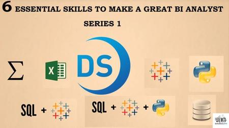 6  Essential Skills to Make A Great BI Analyst. Series 1