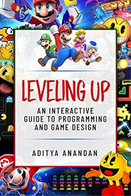 Leveling Up: An Interactive Guide to Programming and Game Design