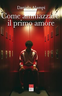 Daniela Alampi - Come ammazzare il primo amore (2024)