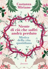 Costanza Miriano – Niente di ciò che soffri andrà perduto (2020)