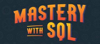 Mastery with SQL Mastery with SQL