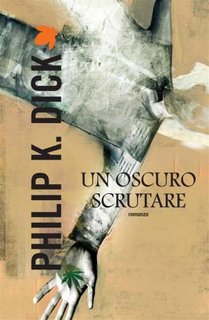 Philip K. Dick - Un oscuro scrutare (2013)