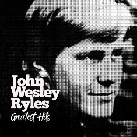 John Wesley Ryles - Greatest Hits (2020)