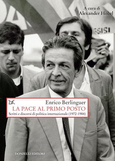 Enrico Berlinguer - La pace al primo posto. Scritti e discorsi di politica internazionale (1972-1984) (2023)