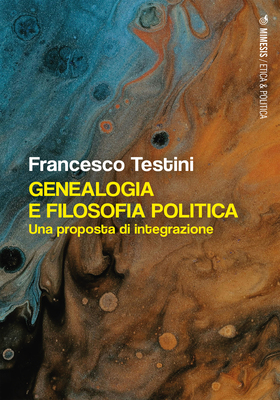 Francesco Testini - Genealogia e filosofia politica (2025)