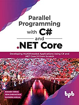 Parallel Programming with C# and .NET Core: Developing Multithreaded Applications Using C# and .NET Core 3.1 (True EPUB)