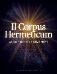 George Robert Stowe Mead – Il Corpus Hermeticum (2026)