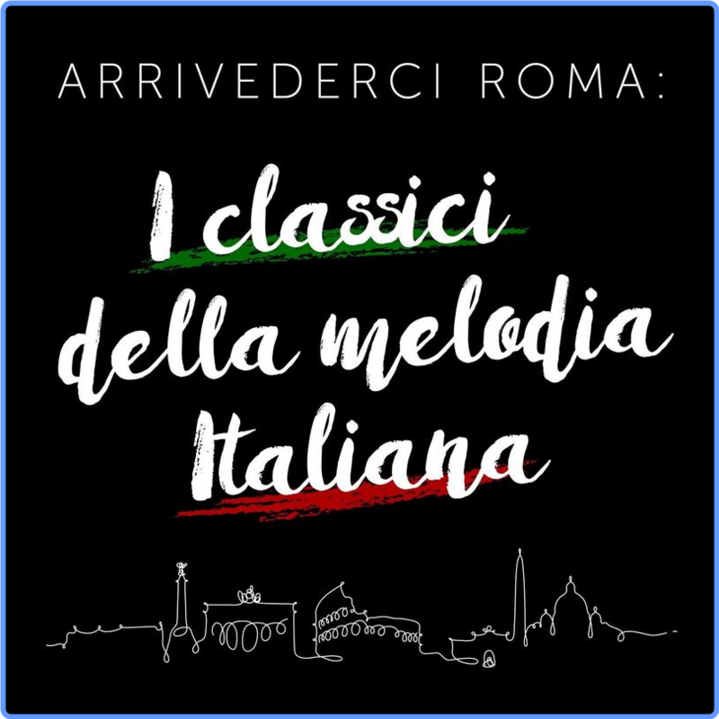 Arrivederci Roma  I classici della melodia Italiana (Warner Music Group - X5 Music Group, 2020) FLAC LossLess