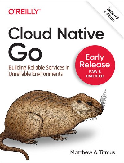 Cloud Native Go, 2nd Edition (Early Release)