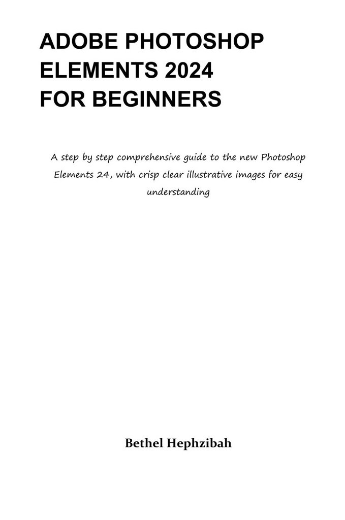 ADOBE ELEMENTS 2024 FOR BEGINNERS A step by step