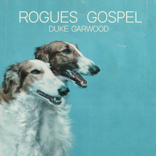 Duke Garwood - Rogues Gospel (2022) (Lossless, Hi-Res + MP3)