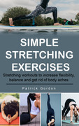 Simple Stretching Exercises Stretching workouts to increase flexibility, balance and get rid of b...