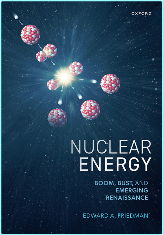 Nuclear Energy Boom Bust And Emerging Renaissance (Friedman, Edward A.;)