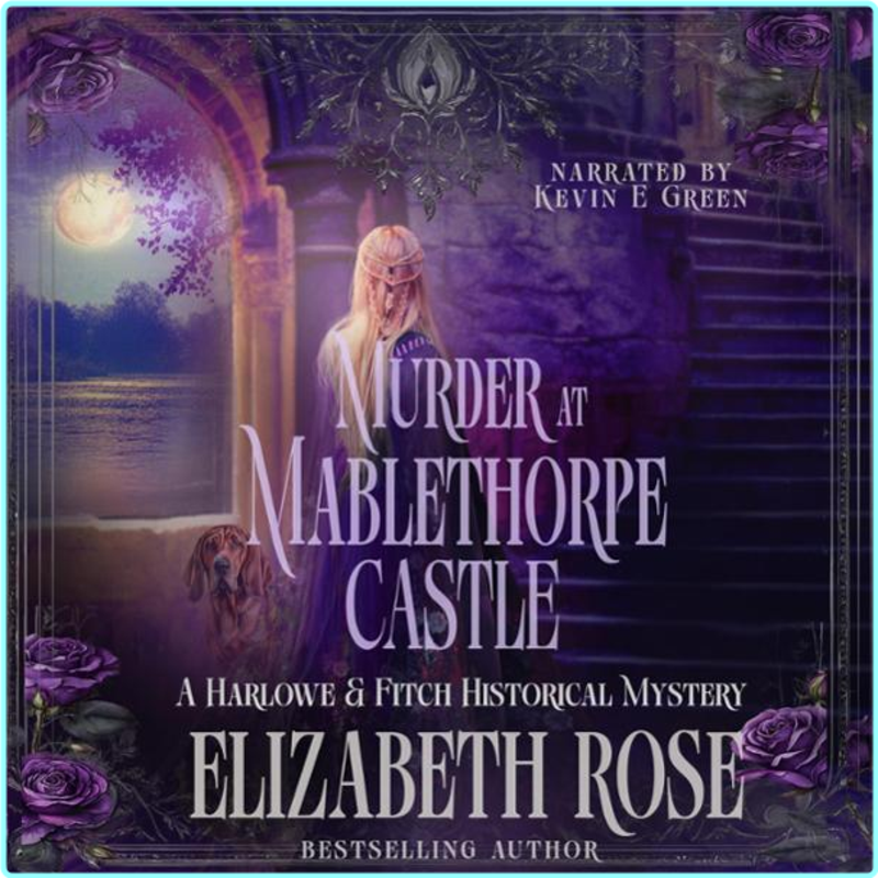 1 Murder At Mablethorpe Castle A Harlowe & Fitch Historical Mystery Book 1 By Elizabeth Rose – (Elizabeth Rose)