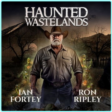 Ian Fortey Haunted Wastelands – (Fortey, Ian; Street, Scare; Ripley, Ron)