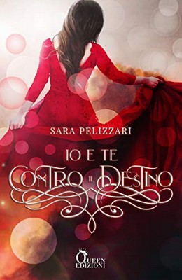Sara Pelizzari - Io e te contro il destino (2020)
