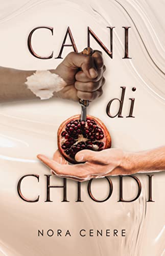 Nora Cenere - Cani di chiodi (2022)
