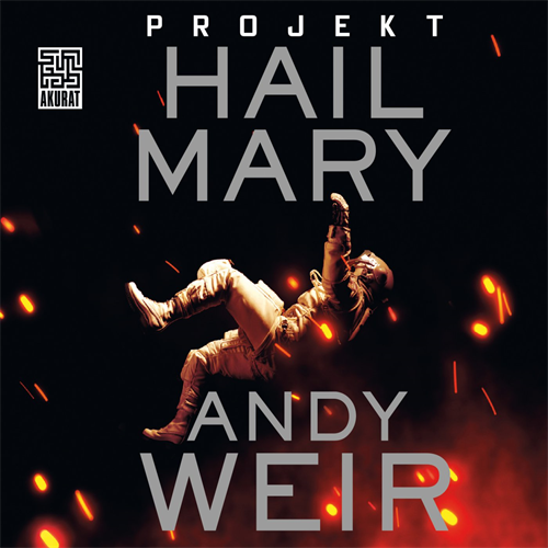 Andy Weir - Projekt Hail Mary (2021)
