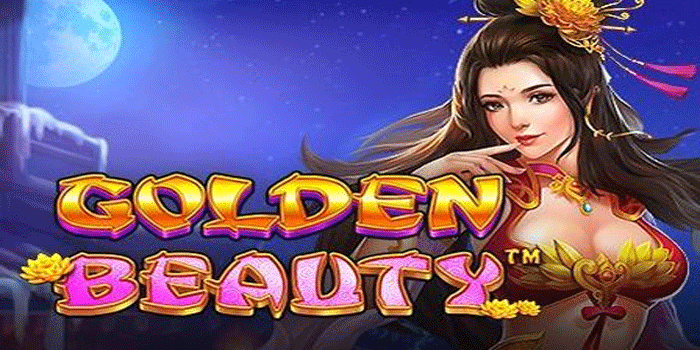 Panduan Menang Besar Slot Golden Beauty Di Situs JAMUSLOT