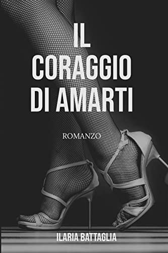 Ilaria Battaglia - Il coraggio di amarti (2022)