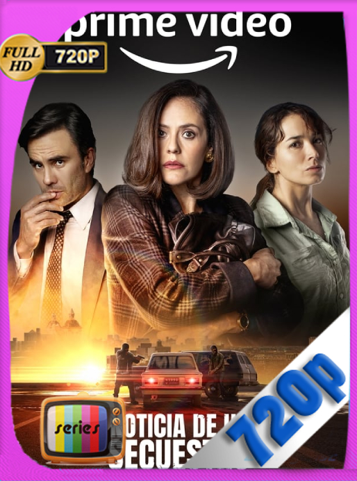 Noticia de un secuestro (2022) Temporada 01 [06/06] WEB-DL [720p] Latino [GoogleDrive]