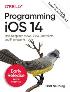 Programming iOS 14, 11th Edition Programming iOS 14, 11th Edition