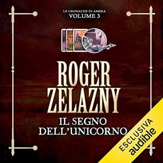 Roger Zelazny - Il segno dell'Unicorno (Le cronache di Ambra 3) (2019) .mp3 - 64 kbps