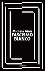 Michele Ainis – Fascismo bianco (2026)