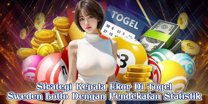 Strategi Kepala Ekor Di Togel Sweden Lotto Dengan Pendekatan Statistik