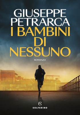 Giuseppe Petrarca - I bambini di nessuno (2025)