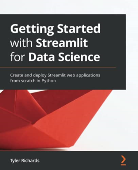 Getting Started with Streamlit for Data Science by Tyler Richards