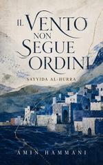 Amin Hammani – Il vento non segue ordini. Sayyida al-Hurra (2026)