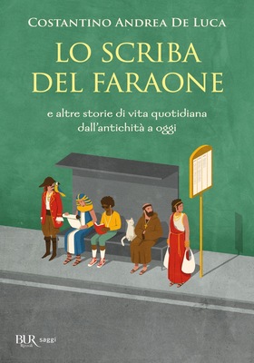 Costantino Andrea De Luca - Lo scriba del faraone e altre storie di vita quotidiana dall'antichità a oggi (2025)
