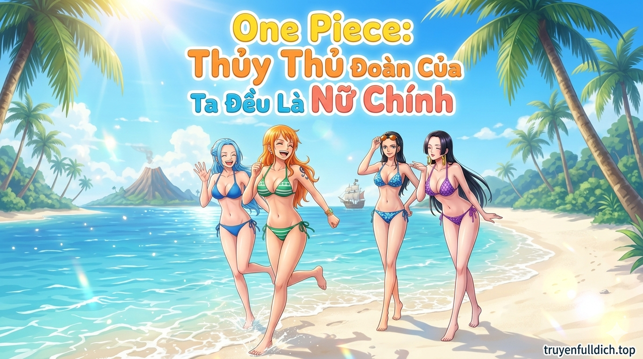 OnePiece: Thuỷ Thủ Đoàn Của Ta Đều Là Nữ Chính