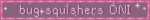 bug squishers dni blinkie